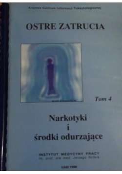 Ostre zatrucia Tom 4 Narkotyki i środki odurzające