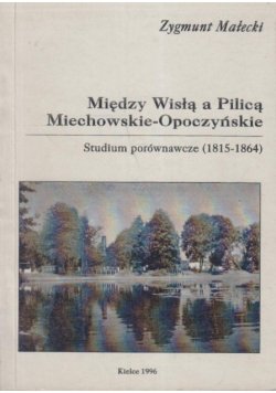 Między Wisłą a Pilicą Miechowskie Opoczyńskie
