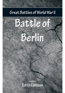 Great Battles of World War Two - Battle of Berlin