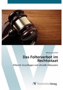 Das Folterverbot im Rechtsstaat