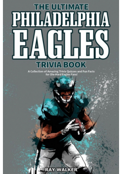 The Ultimate Philadelphia Eagles Trivia Book