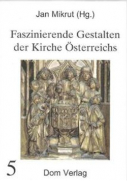 Faszinierende Gestalten der Kirche Osterreichs 5