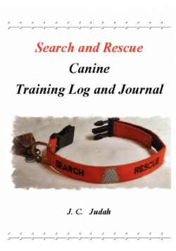 Search and Rescue Canine - Training Log and Journal