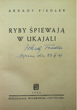 Ryby śpiewają w Ukajali 1946 r. Autograf autora