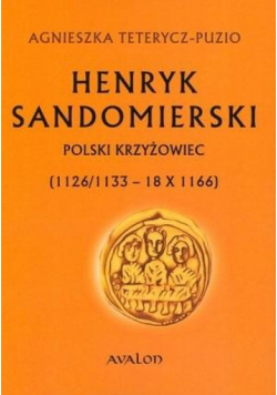 Henryk Sandomierski. Polski krzyżowiec