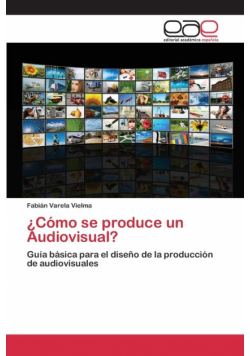 ¿Cómo se produce un Audiovisual?