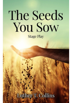 The Seeds You Sow Stage Play
