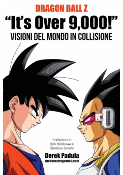 Dragon Ball Z "It's Over 9,000!" Visioni del mondo in collisione