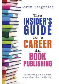 The Insider's Guide to Career in Book Publishing
