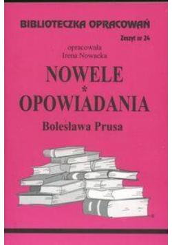Biblioteczka opracowań nr 024 Nowele,Opow. Prus