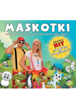 Maskotki. Zabawy wokalno-interaktywne dla... CD