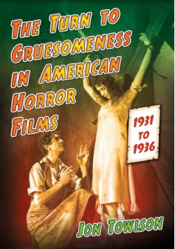 Turn to Gruesomeness in American Horror Films, 1931-1936