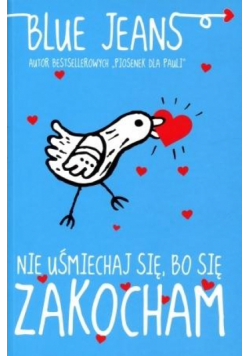 Nie uśmiechaj się, bo się zakocham