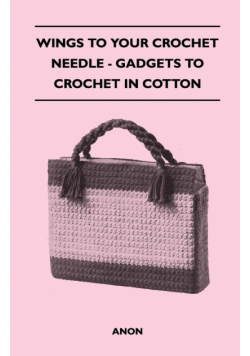 Wings to Your Crochet Needle - Gadgets to Crochet in Cotton