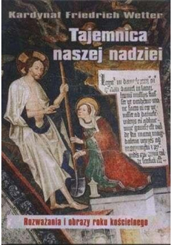 Tajemnica naszej nadziei. Rozważania i obrazy...