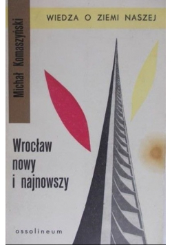 Wrocław nowy i najnowszy