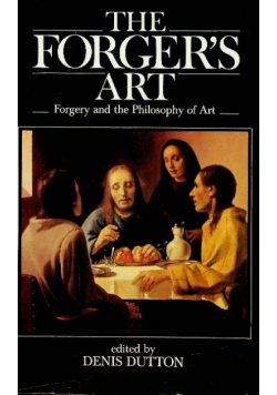 The Forger's Art Forgery and the Philosophy of Art