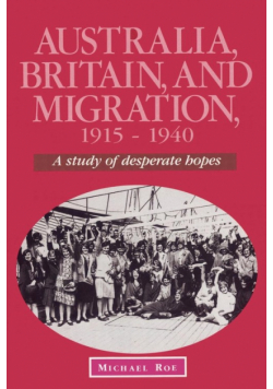 Australia, Britain and Migration, 1915 1940