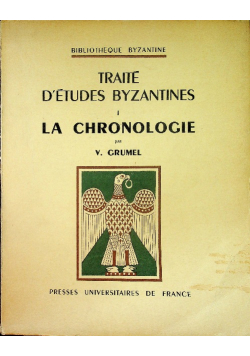 Traite D'Etudes Byzantines I La Chronologie