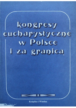 Kongresy eucharystyczne w Polsce i za granicą