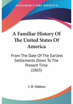 A Familiar History Of The United States Of America