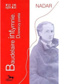 Baudelaire intymnie Dziewiczy poeta