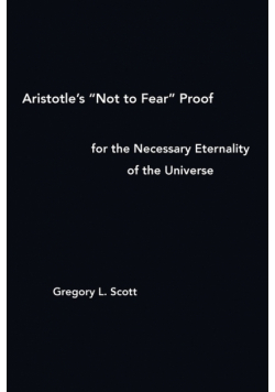 Aristotle's "Not to Fear" Proof for the Necessary Eternality of the Universe