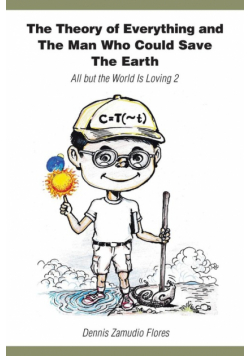 The Theory of Everything and the Man Who Could Save the Earth