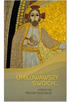 Umiłowawszy swoich...