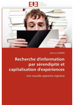 Recherche d'information par sérendipité et capitalisation d'expériences