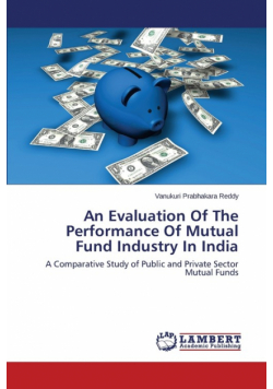An Evaluation Of The Performance Of Mutual Fund Industry In India