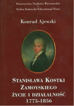 Stanisława Kostki Zamoyskiego życie i działalność