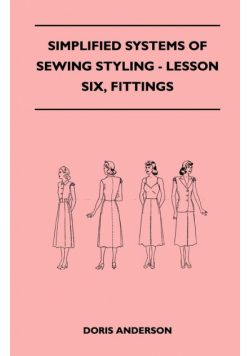 Simplified Systems of Sewing Styling - Lesson Six, Fittings