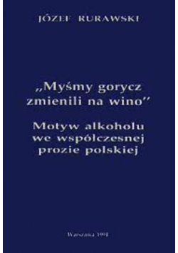 Mysmy gorycz zmienili na wino