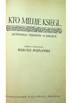 Kto miłuje księgi Antologia tekstów o książce