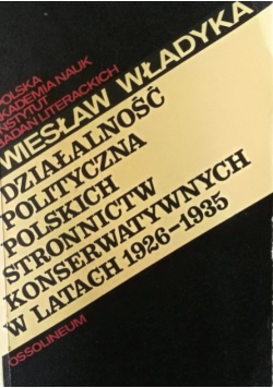 Działalność polityczna polskich stronnictw konserwatywnych w latach 1926  1935
