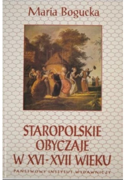Staropolskie obyczaje w XVI - XVII wieku