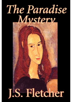 The Paradise Mystery by J. S. Fletcher, Fiction, Mystery & Detective, Historical