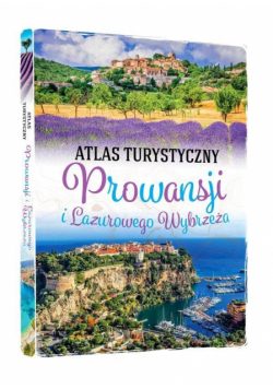 Atlas turystyczny. Prowansji i Lazurowego Wybrzeża