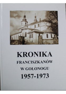Kronika Franciszkanów w Gołonogu 1957 1973