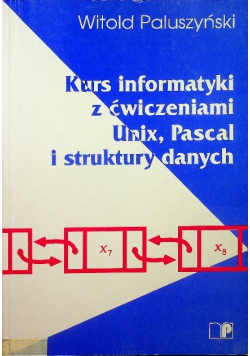 Kurs informatyki z ćwiczeniami Unix Pascal i struktury danych