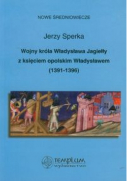 Wojny króla Władysława Jagiełły z księciem opolskim Władysławem 1391 do 1396