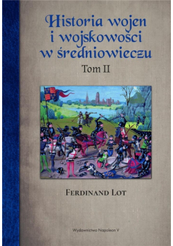 Historia wojen i wojskowości w średniowieczu T.2