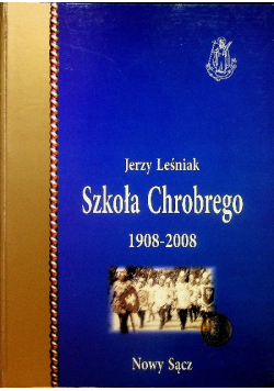 Szkoła Chrobrego 1908 - 2008