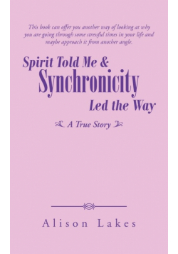Spirit Told Me & Synchronicity Led the Way
