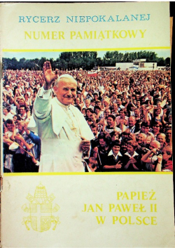 Rycerz niepokalanej numer pamiątkowy papież Jan Paweł II w Polsce