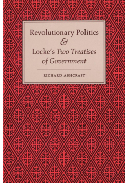 Revolutionary Politics and Locke's Two Treatises of Government
