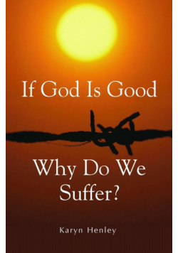 If God Is Good, Why Do We Suffer?