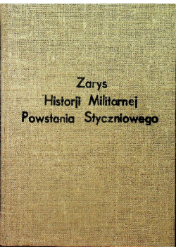 Zarys Historji militarnej Powstania Styczniowego 1929 r.