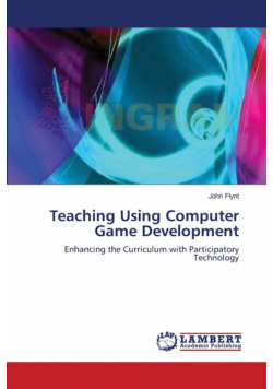 Teaching Using Computer Game Development